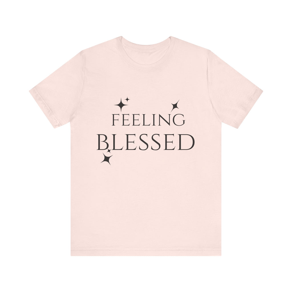 Feeling Blessed Unisex Short Sleeve Tee, Inspirational T-Shirt, Casual Outing Top, Gift for Faith and Positivity