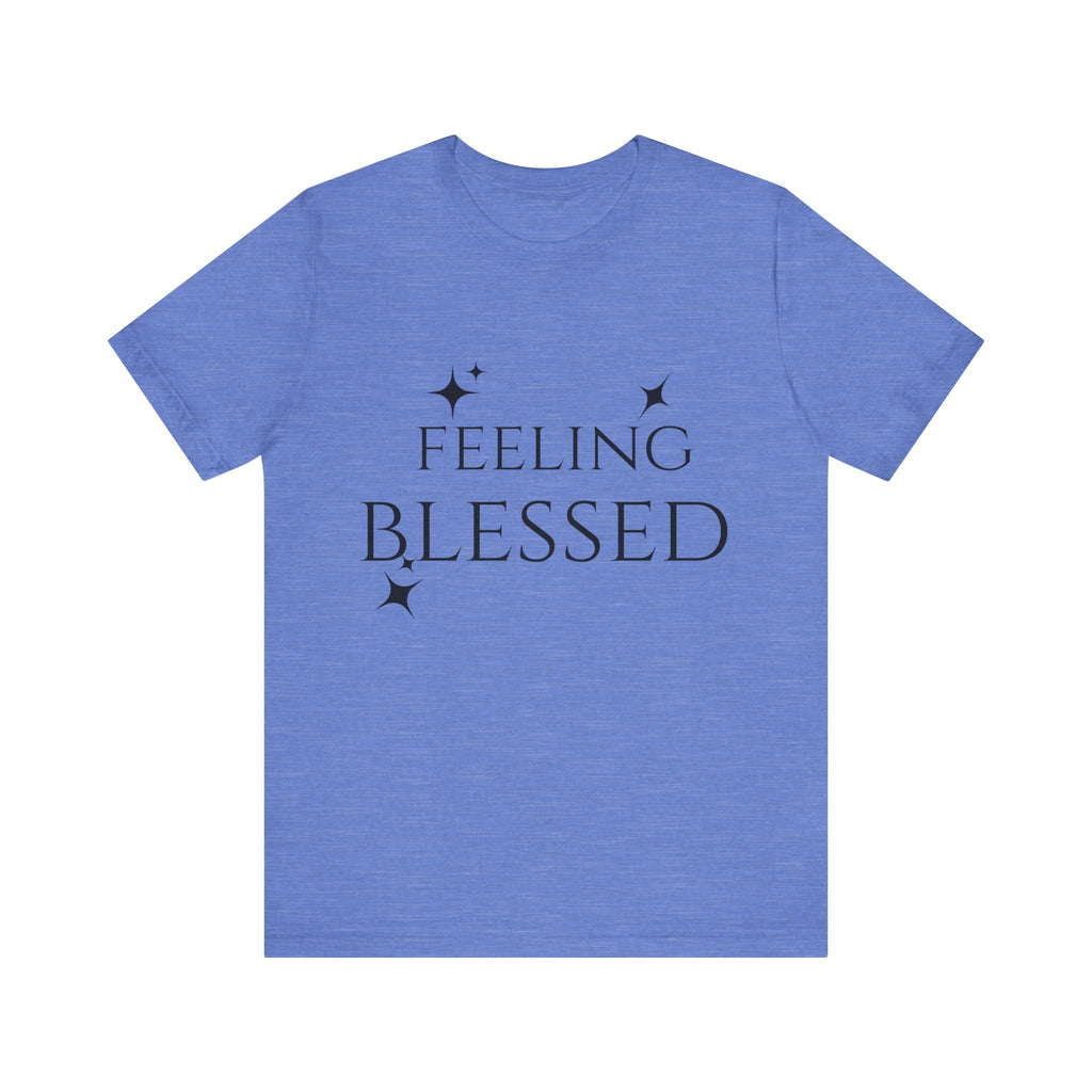 Feeling Blessed Unisex Short Sleeve Tee, Inspirational T-Shirt, Casual Outing Top, Gift for Faith and Positivity