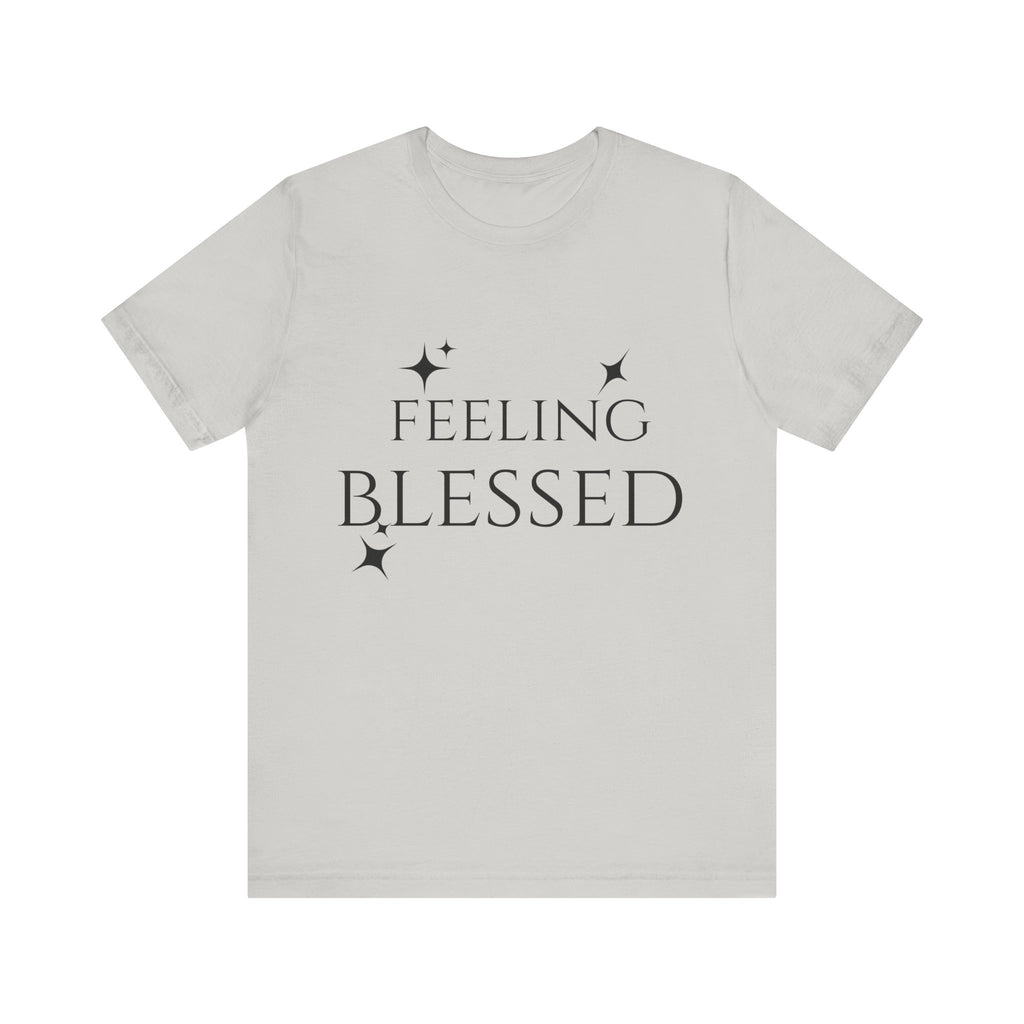Feeling Blessed Unisex Short Sleeve Tee, Inspirational T-Shirt, Casual Outing Top, Gift for Faith and Positivity