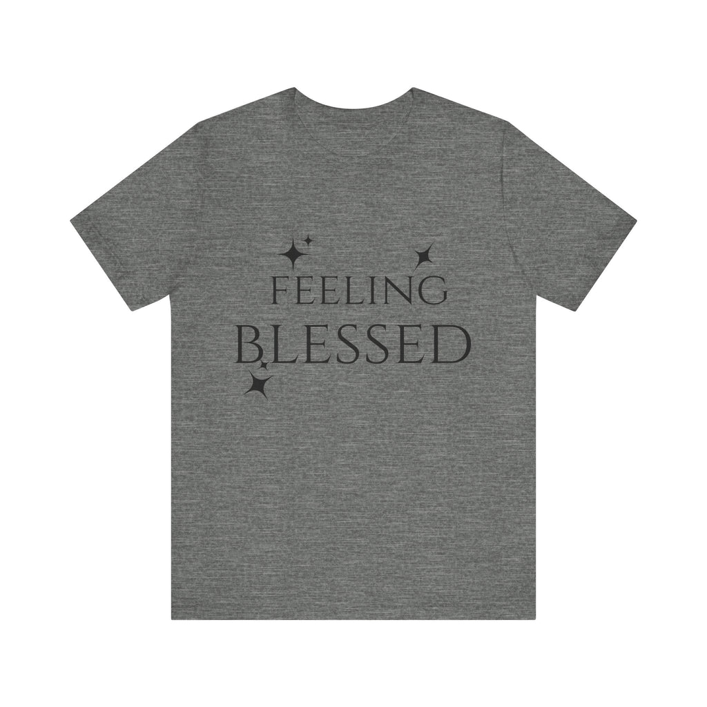 Feeling Blessed Unisex Short Sleeve Tee, Inspirational T-Shirt, Casual Outing Top, Gift for Faith and Positivity