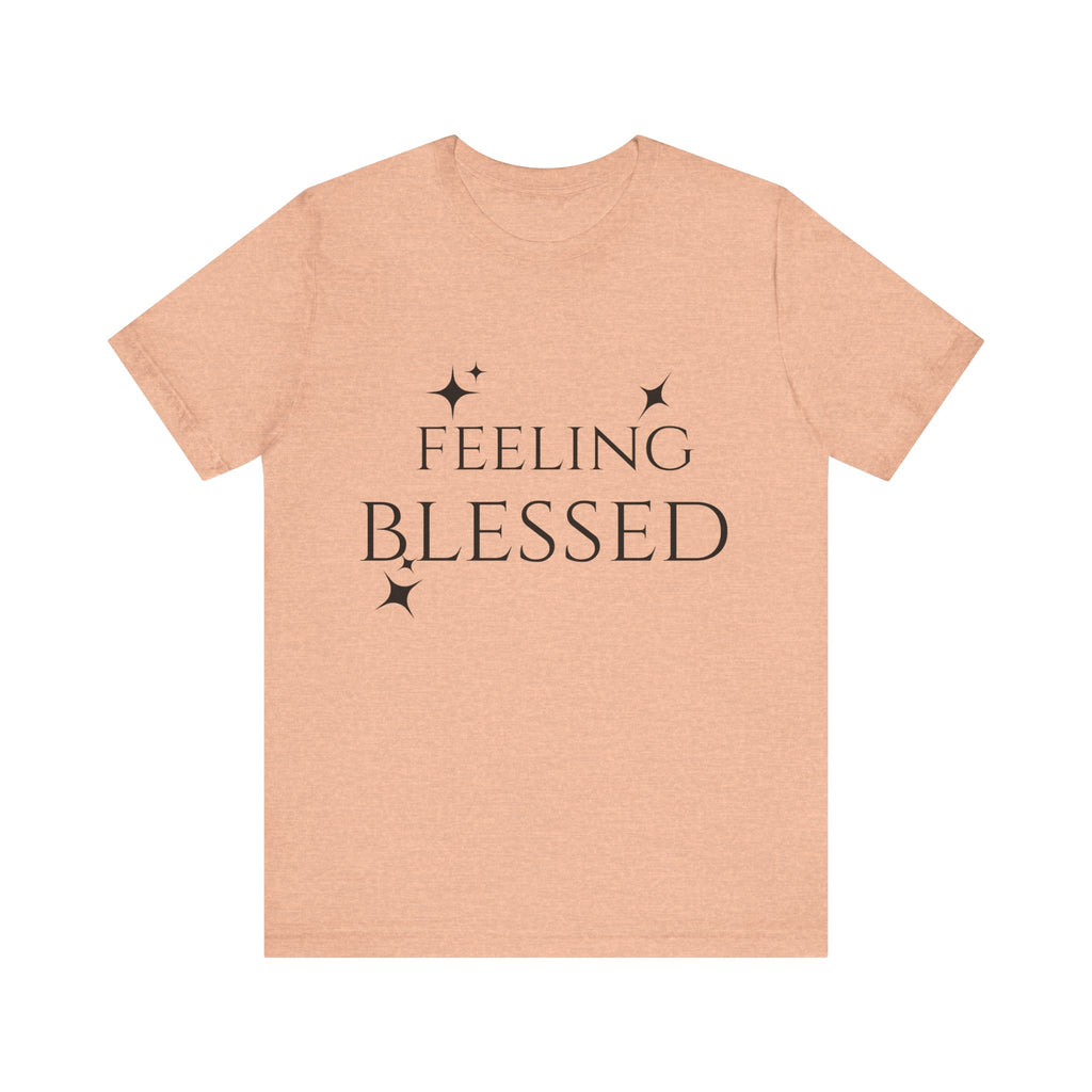 Feeling Blessed Unisex Short Sleeve Tee, Inspirational T-Shirt, Casual Outing Top, Gift for Faith and Positivity