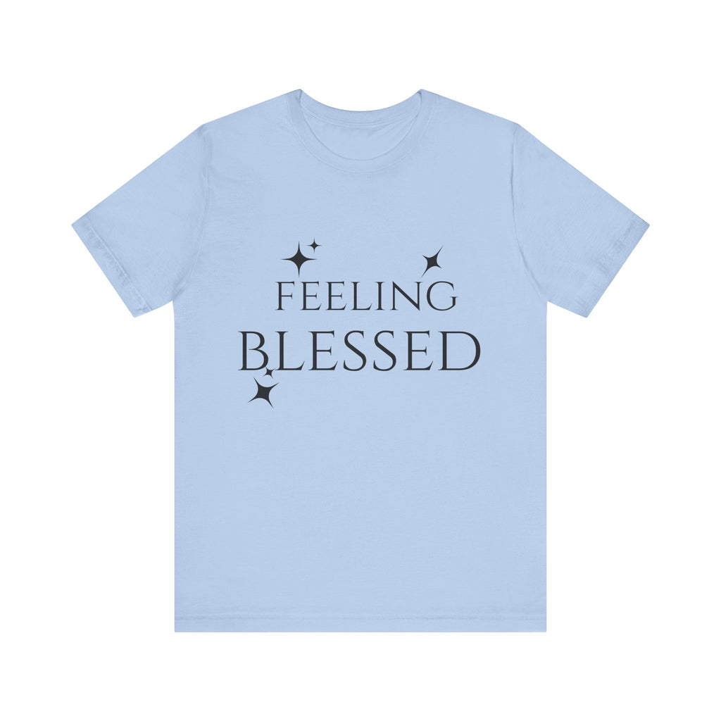 Feeling Blessed Unisex Short Sleeve Tee, Inspirational T-Shirt, Casual Outing Top, Gift for Faith and Positivity